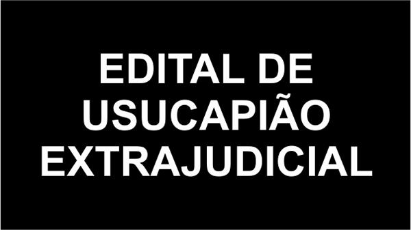 Publicação de Edital de Usucapião Extrajudicial