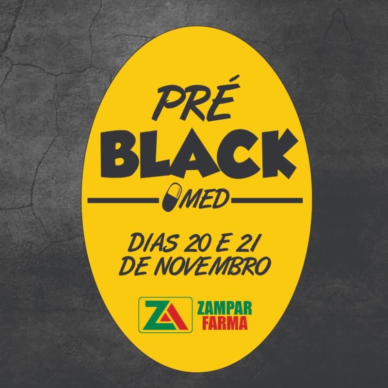 Pré-Black Friday de medicamentos na Zampar Farma 